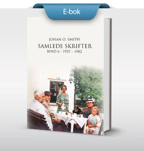 Johan O. Smiths Samlede Skrifter Bind 6 • 1937 - 1982 - e-bok